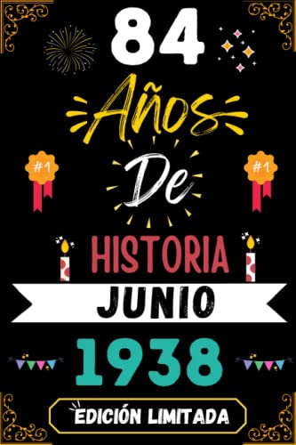 CUADERNO, 84 AÑOS DE HISTORIA JUNIO 1938 EDICIÓN LIMITADA: Regalo de 84 cumpleaños para mujeres y hombres, ideas de 84 cumpleaños... un cumpleaños... ... regalo de 84 cumpleaños para él/ella.