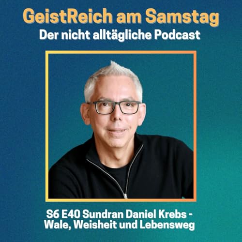 S6E40 Wale, Weisheiten und Lebenswege - Sundran Daniel Krebs
