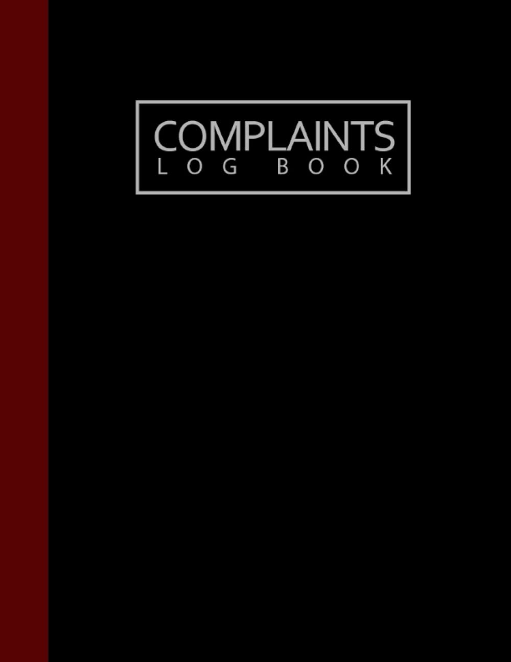 Complaints Log Book: 120 Pages | Perfect for Businesses, Sites, Saste Facilities, Commercial and Industrial Premises | Track Customer Complaints |