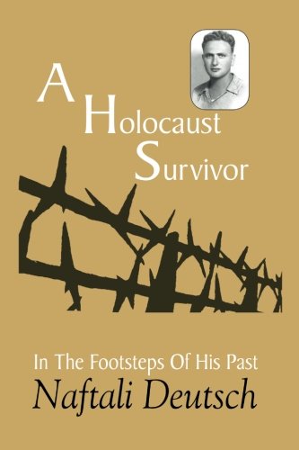 A Holocaust Survivor: In The Footsteps Of His Past: A Fascinating ...