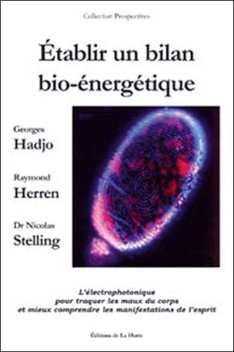 Télécharger Etablir un bilan bio-énergétique : L'éléctrophotonique pour traquer les maux du corps et mieux c Livre PDF Gratuit