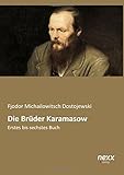 Die Brüder Karamasow: Erstes bis sechstes Buch - Fjodor Michailowitsch Dostojewski