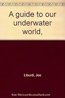 A guide to our underwater world, 0919654002 Book Cover