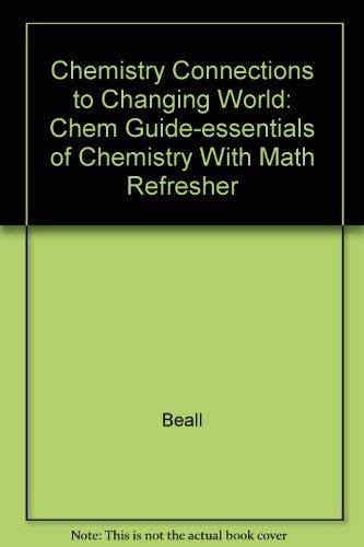 Chemistry Connections to Changing World: Chem Guide-essentials of Chemistry With Math Refresher