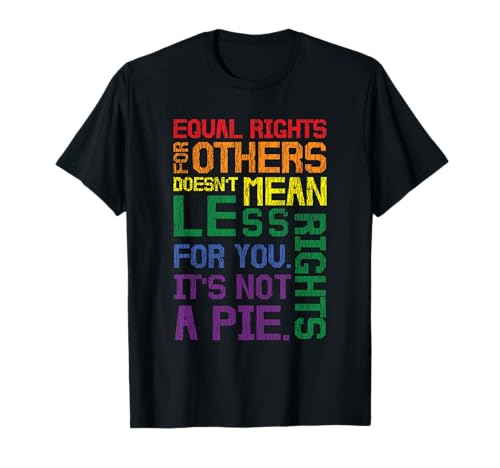 Equal Rights For Other's It's Not A Pie Equality Gay LGBTQ T-Shirt