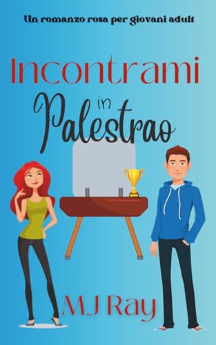 Incontrami in palestra: Un romanzo rosa per giovani adult