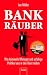 Produktbild Bank-Räuber: Wie kriminelle Manager und unfähige Politiker uns in den Ruin treiben