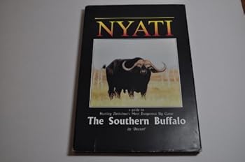Paperback Nyati: A Guide to Hunting Zimbabwe's Most Dangerous Big Game, the Southern Buffalo Book