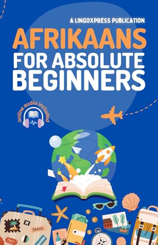 Afrikaans for Absolute Beginners: Basic Words and Phrases Across 50 Themes with Online Audio Pronunciation Support