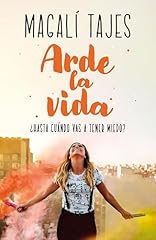 Arde la vida: ¿Hasta cuándo vas a tener miedo? (Spanish Edition)