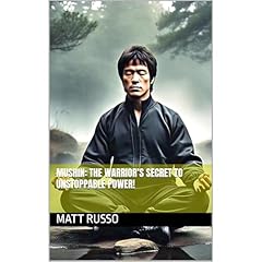 MUSHIN: THE WARRIOR’S SECRET TO UNSTOPPABLE POWER! Audiolibro Por Matt Russo arte de portada