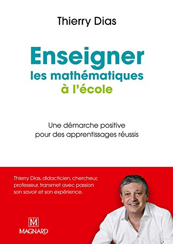 Télécharger Enseigner les mathématiques à l'école : Une démarche positive pour des apprentissages réussis livre En ligne