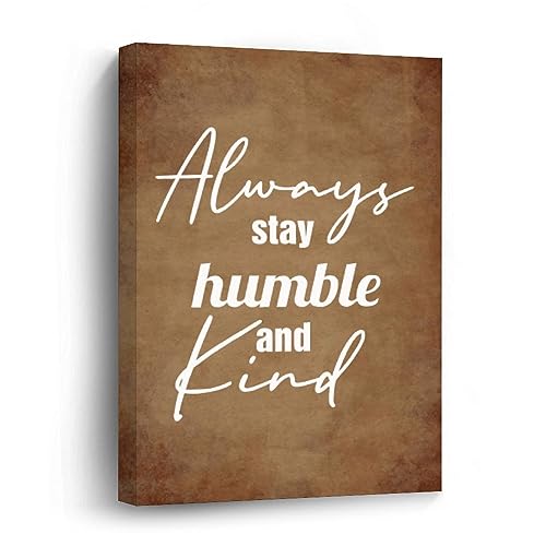 Tableau Always Stay Humble And Kind decoration murale pour habiller mur vide