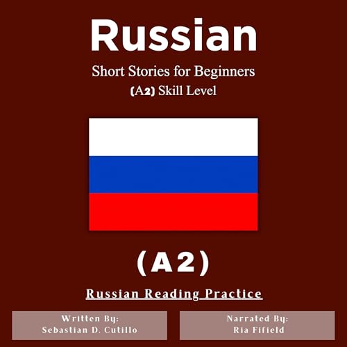 『Russian Short Stories for Beginners (A2) Skill Level - Russian Reading Practice (Russian Edition)』のカバーアート