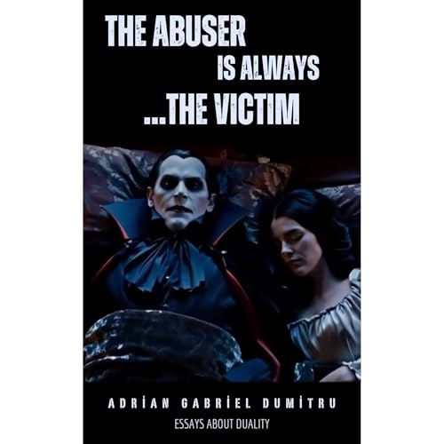 The abuser is always ... the victim Audiobook By Adrian Gabriel Dumitru cover art