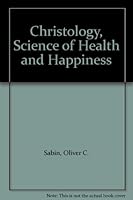Christology, Science of Health and Happiness B000GJYZ24 Book Cover