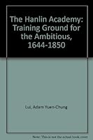 Hanlin Academy: Training Ground for the Ambitious, 1644-1850 0208018336 Book Cover