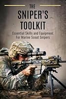 The Sniper's Toolkit: Essential Skills and Equipment for Marine Scout Snipers B0D9GZ3M78 Book Cover