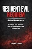  Resident Evil Requiem Guide ultime de survie: Stratégies, lore et secrets pour les nouveaux survivants et les vétérans