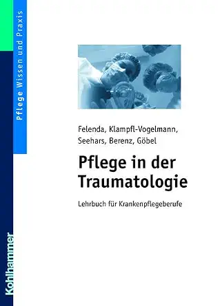 Pflege in der Traumatologie, Lehrbuch für Krankenpflegeberufe.-Wow! eBook