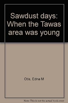 Paperback Sawdust days: When the Tawas area was young Book