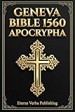 Geneva Bible 1560 Apocrypha: A New Modern English Translation with Book Introductions