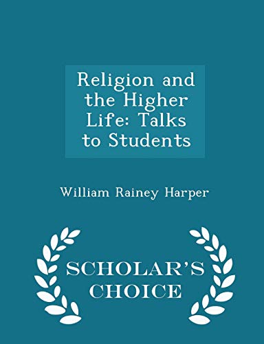 Religion and the Higher Life: Talks to Students... 1298156572 Book Cover
