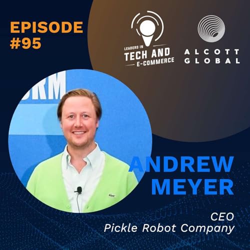 #96: Physical AI for the Modern Dock with Andrew Meyer of Pickle Robot