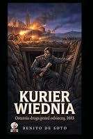 Kurier Wiednia: Ostatnia droga przed odsiecza, 1683 (Polish Edition) B0HDPRCF46 Book Cover