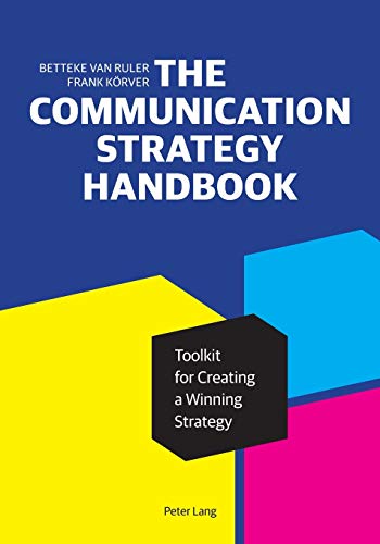 The Communication Strategy Handbook: Toolkit for Creating a Winning Strategy (Peter Lang Media and Communication List)