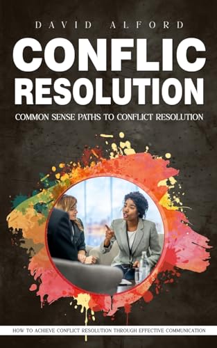 Conflict Resolution: Common Sense Paths to Conflict Resolution (How to Achieve Conflict Resolution Through Effective Communication) für 18,50 EUR (-30%) statt 24,35 EUR bei amazon.de Bild: Conflict Resolution: Common Sense Paths to Conflict Resolution (How to Achieve Conflict Resolution Through Effective Communication) für 18,50 EUR (-30%) statt 24,35 EUR bei amazon.de