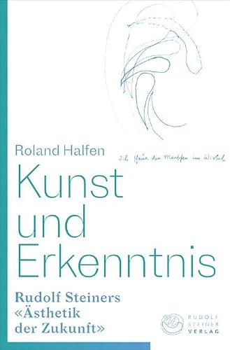 Kunst und Erkenntnis: Rudolf Steiners ‹Ästhetik der Zukunft›
