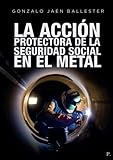  La acción protectora de la seguridad social en el metal