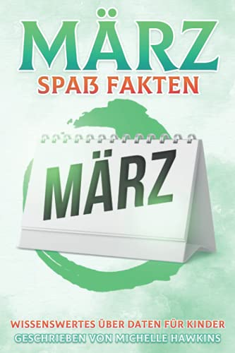 März Spaß Fakten: Wissenswertes über Daten für Kinder #3 (German Edition)