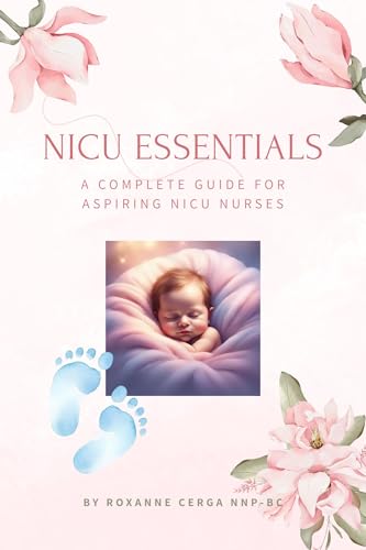 NICU Essentials: A Complete Guide for Aspiring NICU Nurses