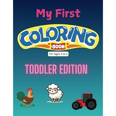 My First Coloring Book for Toddlers: The Farm Edition