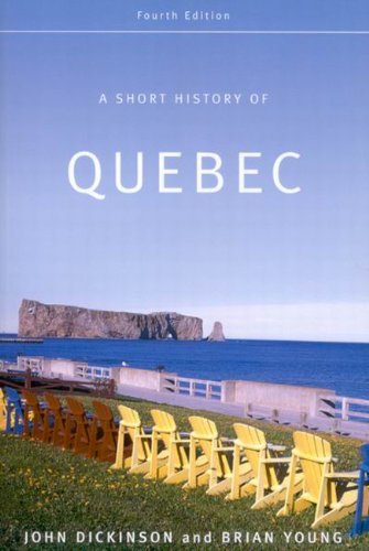 A Short History of Quebec: Fourth Edition by John A. Dickinson (September 19,2008)