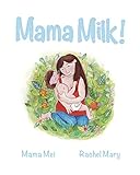  Mama Milk! : A child\'s journey of breastfeeding and tandem nursing (Alternative Parenting childrens books Book 1) (English Edition)