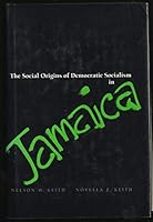 The Social Origins of Democratic Socialism in Jamaica 0877229066 Book Cover