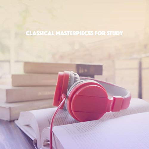 Classical Masterpieces for Study Classical Study Music