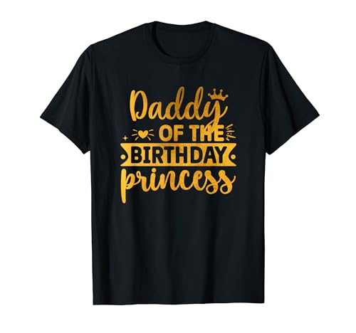 Daddy Of The Birthday Princess Funny Women B-Day Girl Team T-Shirt