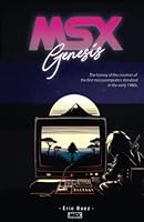MSX Genesis: The story of the creation of the first microcomputer standard in the early 1980s - Deluxe Edition B0BRLVR6KY Book Cover
