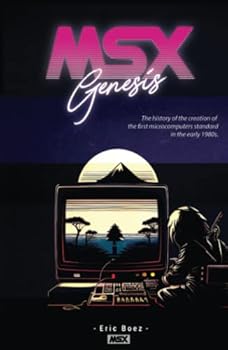 Hardcover MSX Genesis: The story of the creation of the first microcomputer standard in the early 1980s - Deluxe Edition Book
