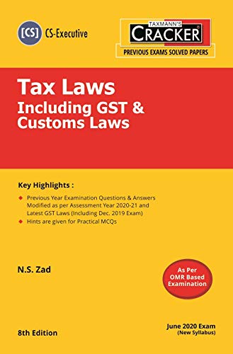 Taxmann's CRACKER-Tax Laws Including GST &amp; Customs Laws (Module 1-Paper 4) (CS-Executive)(Dec 2020 Exam-New Syllabus)(8th Edition 2020) [Paperback] N.S. Zad