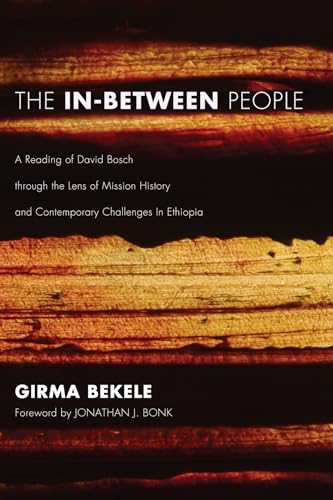 The In-Between People: A Reading of David Bosch through the Lens of Mission History and Contemporary Challenges In Ethiopia
