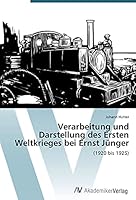 Verarbeitung und Darstellung des Ersten Weltkrieges bei Ernst Jünger 3639470524 Book Cover
