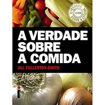 A Verdade Sobre A Comida