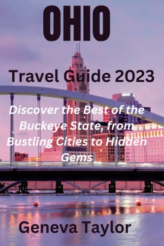Ohio Travel Guide 2023: Discover The Best Of The Buckeye State, From Bustling Cities To Hidden Gems #TOP11
