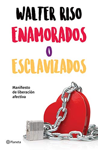 Enamorados o esclavizados (Edición mexicana): Manifiesto de liberación afectiva (Fuera de colecci Enamorados o esclavizados (Edición mexicana): Manifiesto de liberación afectiva (Fuera de colecci