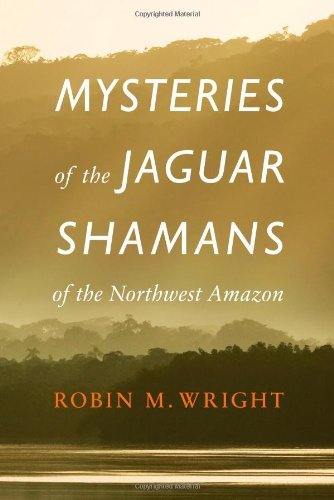 Mysteries of the Jaguar Shamans of the Northwest Amazon